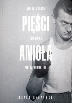 Pięści Anioła. Walka o złoto Zbigniewa Pietrzykowskiego