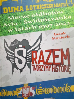 Razem tworzymy historię. Mecze oldbojów Avia - Świdniczanka 1997-2022