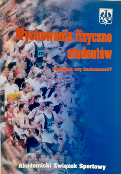 Wychowanie fizyczne studentów. Przeżytek czy konieczność? (AZS)