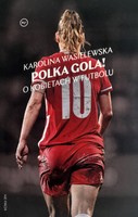 Polka gola! O kobietach w futbolu