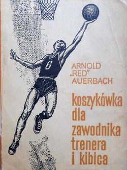 Koszykówka dla zawodnika, trenera i kibica (Red Auerbach)