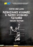 Przekazywanie wiadomości w procesie wychowania fizycznego. Wskazania praktyczne