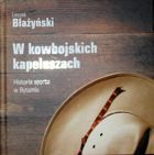 W kowbojskich kapeluszach. Historia sportu w Bytomiu