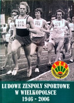 Ludowe Zespoły Sportowe w Wielkopolsce 1946-2006