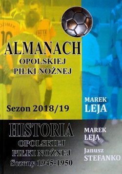 Almanach Opolskiej Piłki Nożnej sezon 2018/19. Historia opolskiej piłki nożnej Sezony 1945-1950