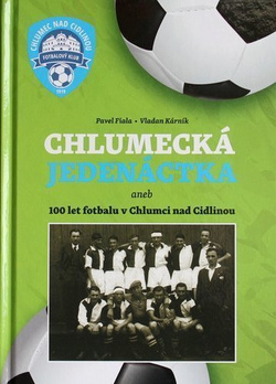 Chlumecka Jedenastka. 100 lat piłki nożnej w Chlumcu nad Cidlinou