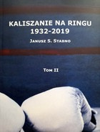 Kaliszanie na ringu 1932-2019. Tom II