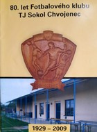 80 lat piłkarskiego klubu TJ Sokol Chvojenec 1929-2009