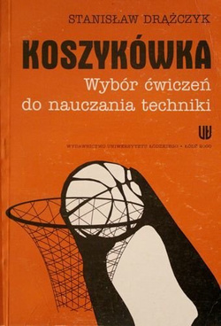 Koszykówka. Wybór ćwiczeń do nauczania techniki