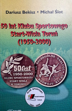 50 lat Klubu Sportowego Start-Wisła Toruń (1950-2000)