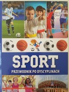 Sport. Przewodnik po dyscyplinach