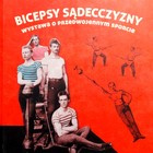 Bicepsy Sąddecczyzny. Wystawa o przedwojennym sporcie