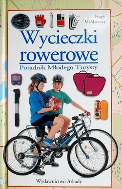 Wycieczki rowerowe. Poradnik Młodego Turysty