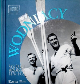 Wodniacy. Pasjonaci wioślarstwa 1878-1939