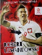 Mistrzowie reprezentacji. Robert Lewandowski