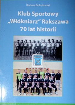 Klub Sportowy Włókniarz Rakszawa. 70 lat historii