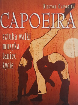 Capoeira. Sztuka walki, muzyka, taniec, życie