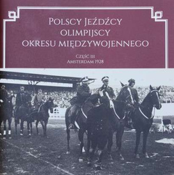 Polscy jeźdźcy olimpijscy okresu międzywojennego. Część III: Amsterdam 1928