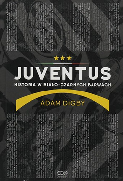 Juventus. Historia w biało - czarnych barwach