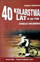 40 lat kolarstwa w LKS POM Strzelce Krajeńskie (1968-2008)