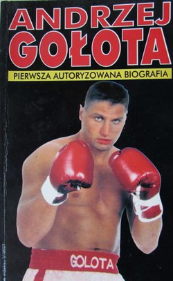 Andrzej Gołota - Pierwsza Autoryzowana Biografia