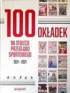 100 okładek na stulecie Przeglądu Sportowego 1921-2021