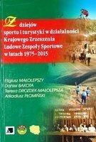 Z dziejów sportu i turystyki w działalności Krajowego Zrzeszenia Ludowe Zespoły Sportowe w latach 1975-2015