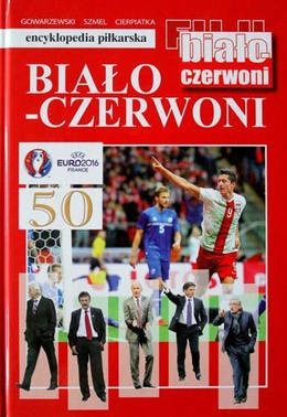 Biało-Czerwoni 2008-2015 (encyklopedia piłkarska FUJI tom 50)