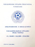 Sprawozdanie z działalności Wielkopolskiego Związku Piłki Nożnej za okres 3.6.2000-25.6.2004