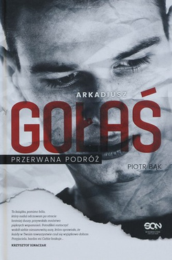 Arkadiusz Gołaś - Przerwana Podróż