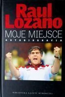 Raul Lozano. Moje miejsce (autobiografia)