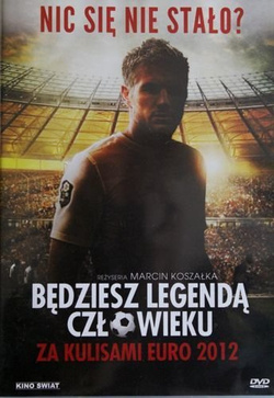 Film DVD Będziesz legendą człowieku. Za kulisami Euro 2012