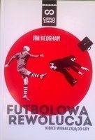 Futbolowa Rewolucja. Kibice wkraczają do gry