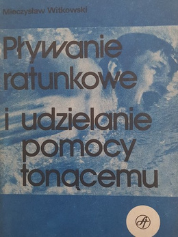 Pływanie ratunkowe i udzielanie pomocy tonącemu
