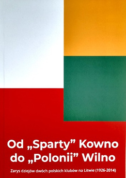 Od Sparty Kowno do Polonii Wilno