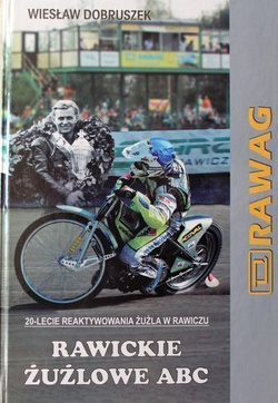 Rawickie żużlowe ABC. 20-lecie reaktywowania żużla w Rawiczu