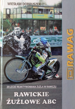 Rawickie żużlowe ABC. 20-lecie reaktywowania żużla w Rawiczu