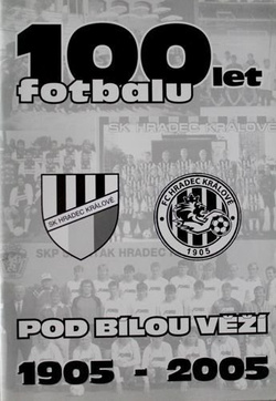 100 lat piłki nożnej pod Białą Wieżą 1905-2005 (Hradec Kralove)