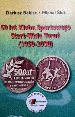 50 lat Klubu Sportowego Start-Wisła Toruń (1950-2000)