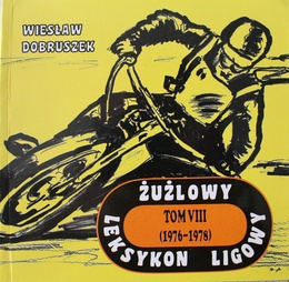 Żużlowy leksykon ligowy. Tom VIII (1976-1978)