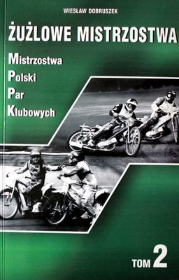 Żużlowe Mistrzostwa (tom 2). Mistrzostwa Polski Par Klubowych