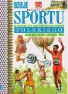 Dzieje sportu polskiego. Od średniowiecznego łucznictwa do ostatniej olimpiady