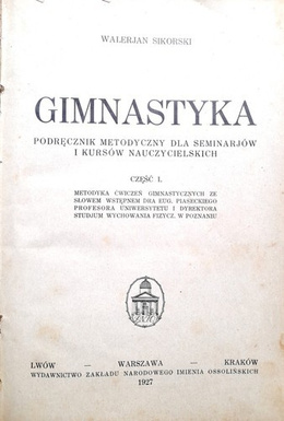Gimnastyka. Podręcznik metodyczny dla seminarjów i kursów nauczycielskich. Część I (1927)