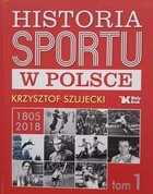 Historia sportu w Polsce 1805-2018 (tom I)