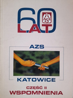 60 lat AZS Katowice. Wspomnienia. Część II