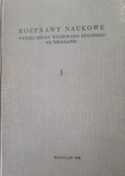 Rozprawy naukowe Wyższej Szkoły Wychowania Fizycznego we Wrocławiu (tom I)