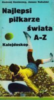 Najlepsi piłkarze świata A-Z. Kalejdoskop
