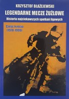 Legendarne mecze żużlowe. Historia najciekawszych spotkań ligowych. Część trzecia (1978-1999)
