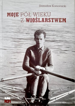 Moje pół wieku z wioślarstwem