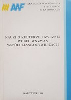 Nauki o kulturze fizycznej wobec wyzwań współczesnej cywilizacji (AWF Katowice)